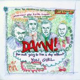 I'm Not Going to Live a Day Without You Girl