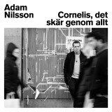 Cornelis, det skär genom allt