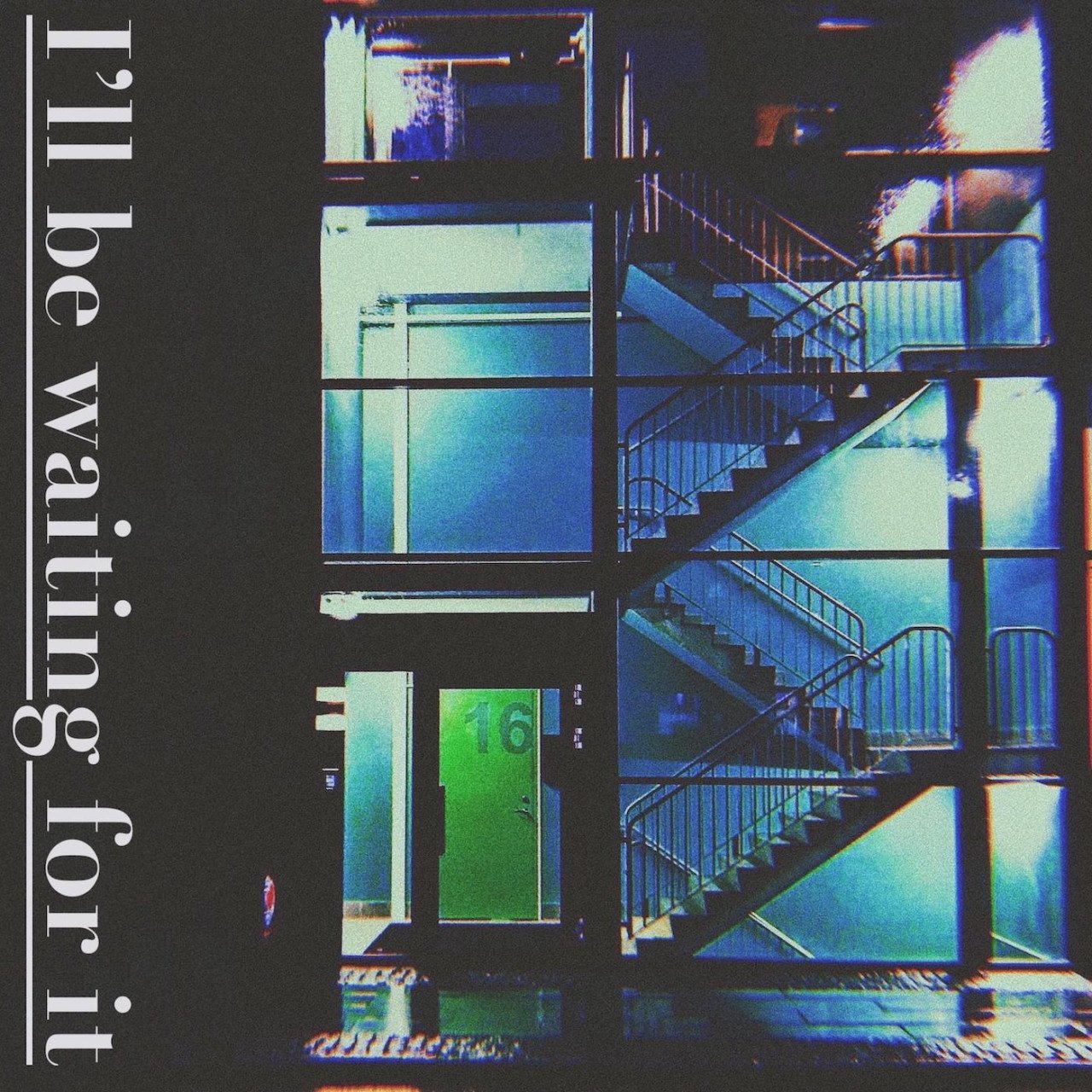 I'll Be Waiting For It