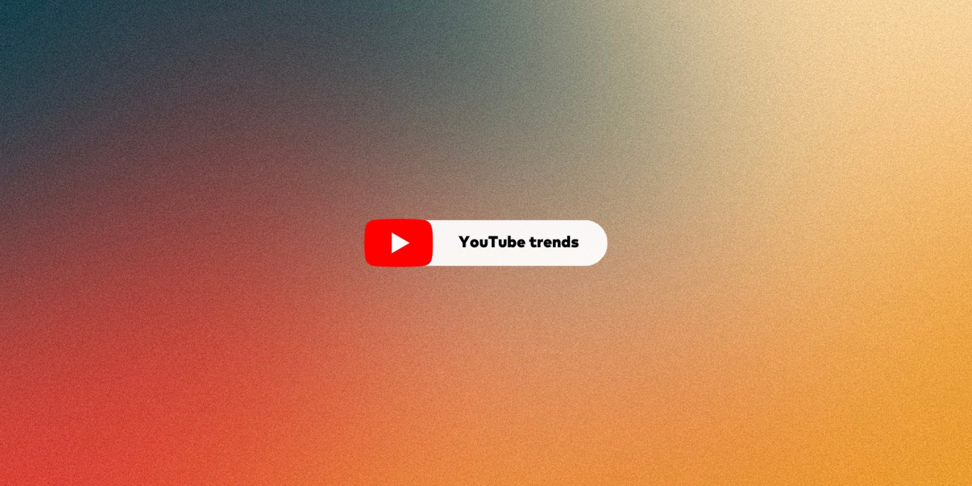 Trends on YouTube